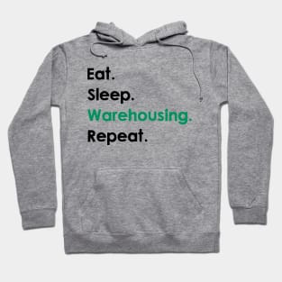 Eat, Sleep, Warehousing, Repeat Hoodie